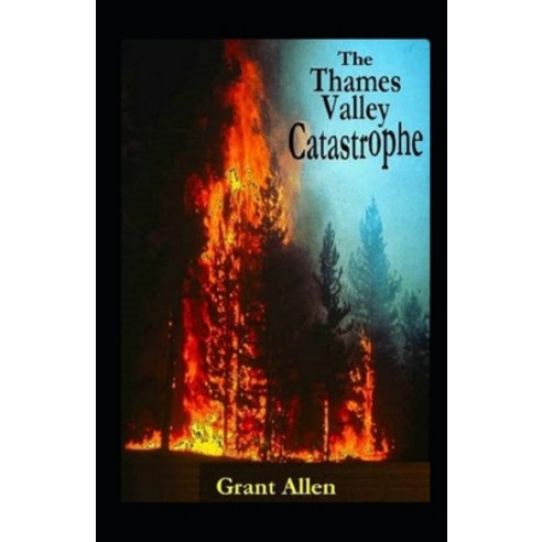 The Thames Valley Catastrophe Illustrated Paperback, Independently Published, English, 9798708885791