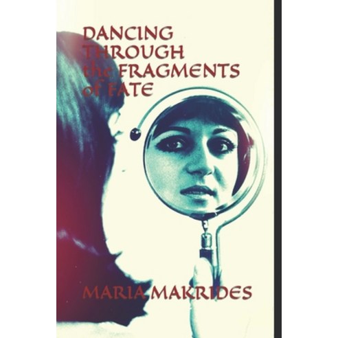 (영문도서) Dancing Through the Fragments of Fate Paperback, Independently Published, English, 9798866813247