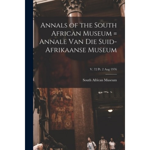 (영문도서) Annals of the South African Museum = Annale Van Die Suid-Afrikaanse Museum; v. 72 pt. 2 Aug 1976 Paperback, Legare Street Press, English, 9781014925831