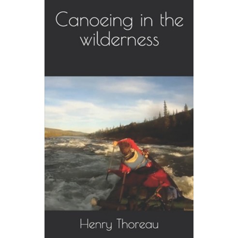 Canoeing in the wilderness Paperback, Independently Published, English, 9798707159183