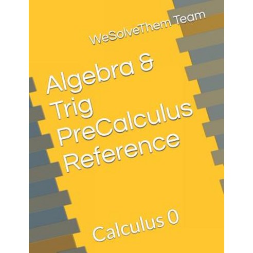 (영문도서) Algebra & Trig PreCalculus Reference: Calculus 0 Paperback, Independently Published, English, 9781549512537