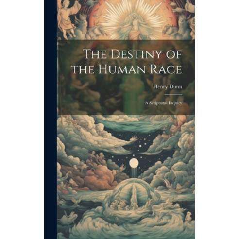(영문도서) The Destiny of the Human Race: A Scriptural Inquiry Hardcover, Legare Street Press, English, 9781019917480