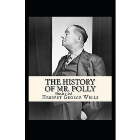 The History of Mr Polly Illustrated Paperback, Independently Published, English, 9798693962330