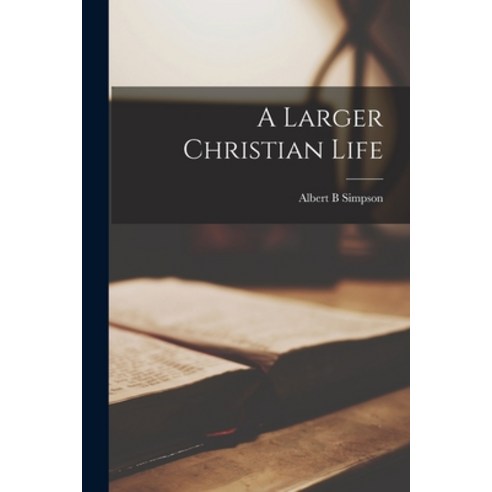 (영문도서) A Larger Christian Life Paperback, Legare Street Press, English, 9781016013505