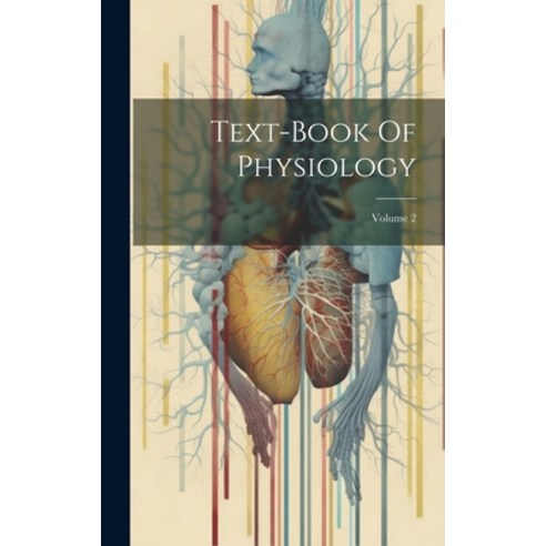 (영문도서) Text-book Of Physiology; Volume 2 Hardcover, Legare Street Press, English, 9781020461576
