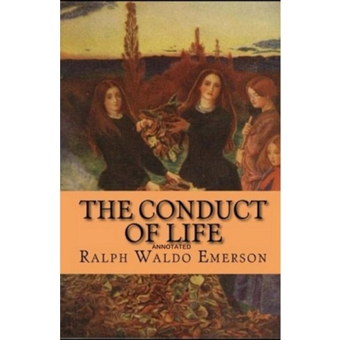 The Conduct of Life Annotated Paperback, Independently Published, English, 9798737801342