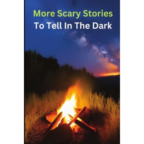 (영문도서) More Scary Stories To Tell In The Dark: Shadows of the Unknown Paperback, Independently Published, English, 9798395281791