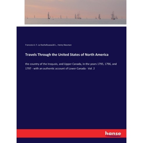 (영문도서) Travels Through the United States of North America: the country of the Iroquois and Upper Ca... Paperback, Hansebooks, English, 9783337343989