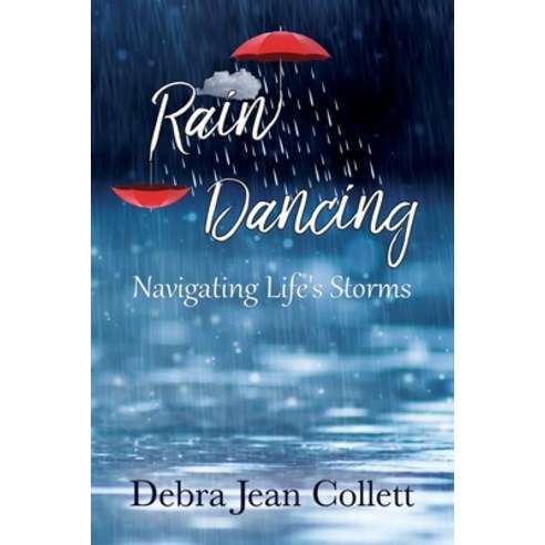 (영문도서) Rain Dancing: Navigating Life''s Storms Paperback, Djcollett Publishing, English, 9780578248264