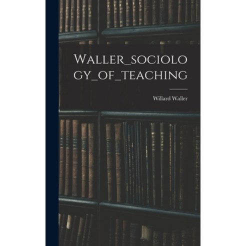 (영문도서) Waller_sociology_of_teaching Hardcover, Hassell Street Press, English, 9781013566431