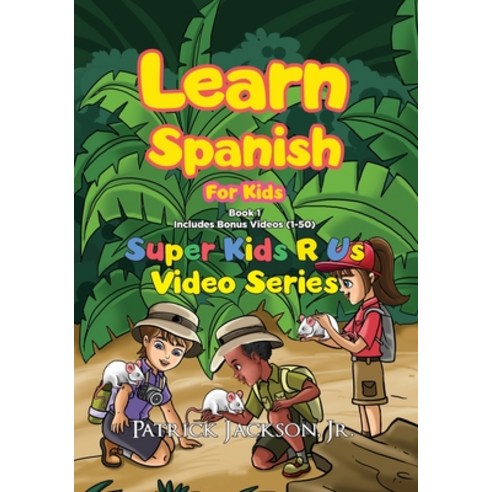 Learn Spanish For Kids - Book 1: Super Kids R Us - Includes Bonus Video-book Version Paperback, Independently Published, English, 9798591611910
