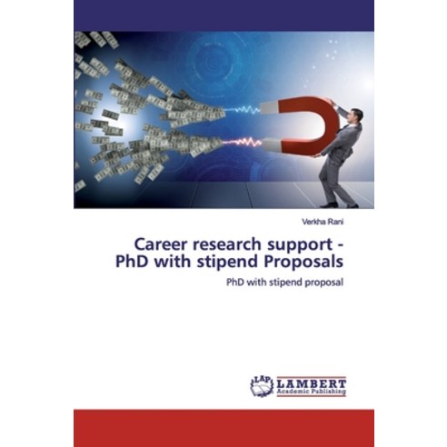 Career research support - PhD with stipend Proposals Paperback, LAP Lambert Academic Publishing