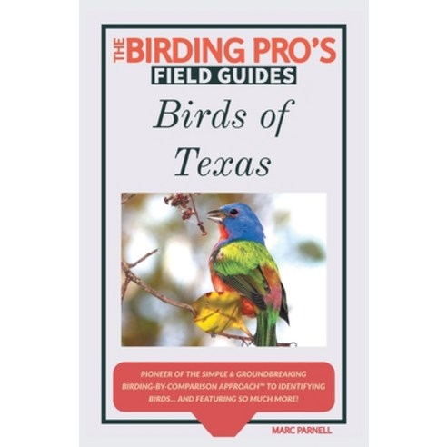 Birds of Texas (The Birding Pro''s Field Guides) Paperback, Naturalist & Traveler Press, English, 9781954228016
