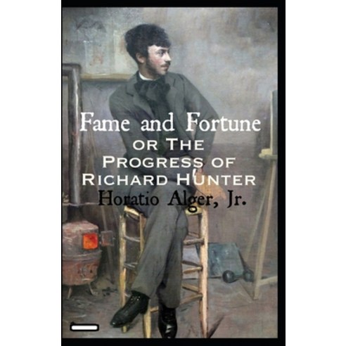 Fame and Fortune; or The Progress of Richard Hunter annotated Paperback, Independently Published, English, 9798734264331