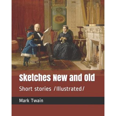 Sketches New and Old: Short Stories /Illustrated Paperback, Independently Published