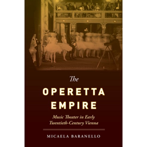 (영문도서) The Operetta Empire: Music Theater in Early Twentieth-Century Vienna Paperback, University of California Press, English, 9780520401228