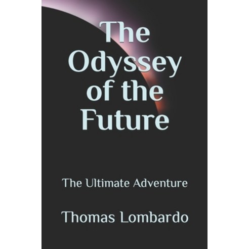 (영문도서) The Odyssey of the Future: The Ultimate Adventure Paperback, Independently Published, English, 9798438337980