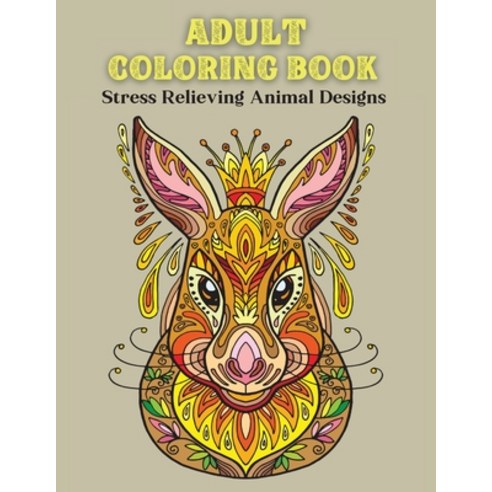Adult Coloring Book Stress Relieving Animal Designs: Coloring Books for Adults-Adult Inspirational ... Paperback, Debra Deakitten, English, 9781222570052