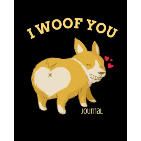 (영문도서) I Woof You Journal: Inappropriate Gift For Couples - 3rd Anniversary Gift For Husband - Compo... Paperback, Infinit Love, English, 9783347032323