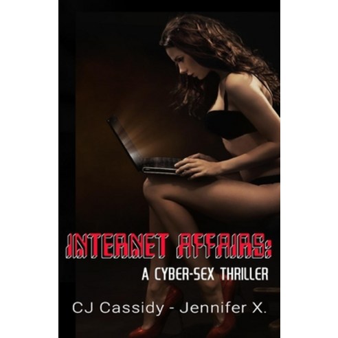 Internet Affairs: A Cyber-Sex Thriller Paperback, Independently Published, English, 9781712955536
