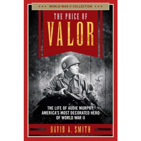 (영문도서) The Price of Valor: The Life of Audie Murphy America''s Most Decorated Hero of World War II Paperback, Regnery History, English, 9781621575849