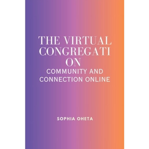 (영문도서) The Virtual Congregation: Community and Connection Online Paperback, OS Pub, English, 9787617927845