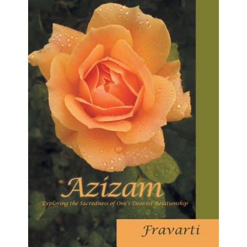 (영문도서) Azizam: Exploring the Sacredness of One''S Dearest Relationship Paperback, Trafford Publishing, English, 9781490783529