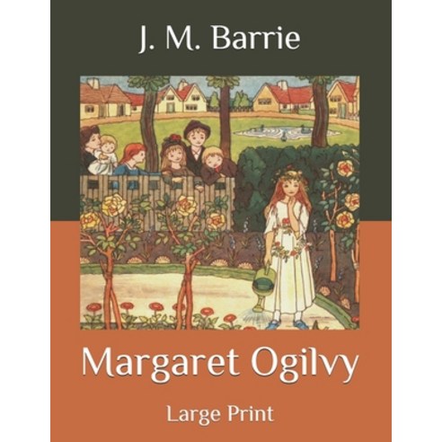 Margaret Ogilvy: Large Print Paperback, Independently Published, English, 9798574831663