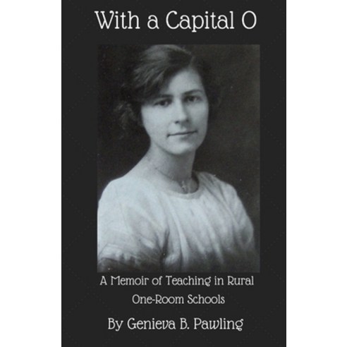 (영문도서) With a Capital O: A Memoir of Teaching in Rural One-Room Schools Paperback, Independently Published, English, 9798769872723