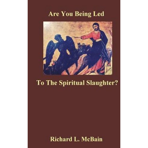 (영문도서) Are You Being Led To The Spiritual Slaughter? Paperback, Createspace Independent Pub..., English, 9781720819301
