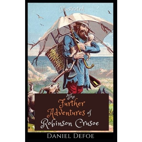 The Further Adventures of Robinson Crusoe Illustrated Paperback, Independently Published