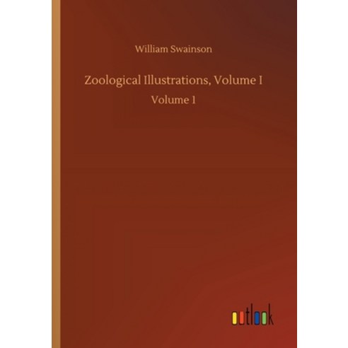 Zoological Illustrations Volume I: Volume 1 Paperback, Outlook Verlag