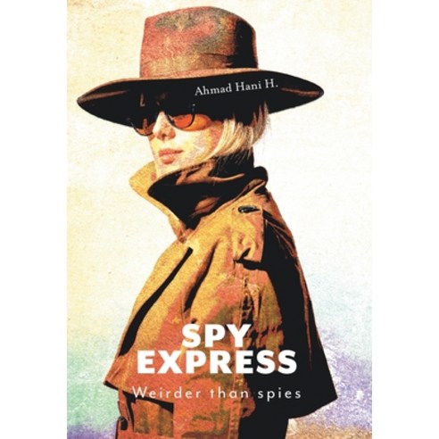 (영문도서) Spy Express: Weirder Than Spies Hardcover, FriesenPress, English, 9781039193420