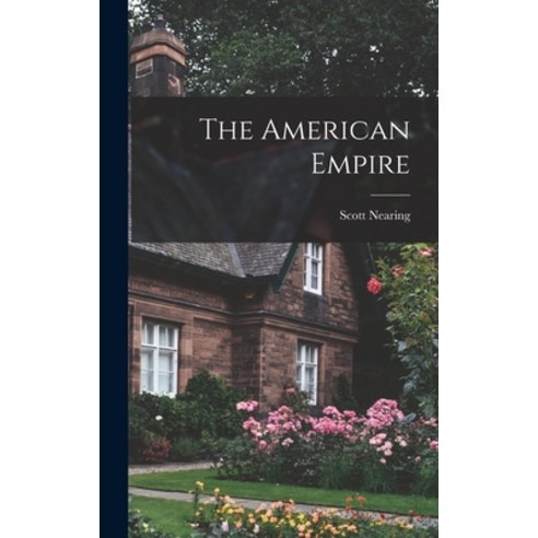 (영문도서) The American Empire Hardcover, Legare Street Press, English, 9781016378321