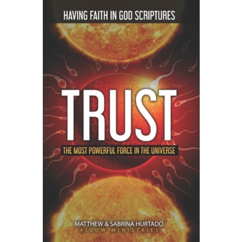 Trust: The Most Powerful Force in The Universe! Paperback, Independently Published, English, 9798586914606