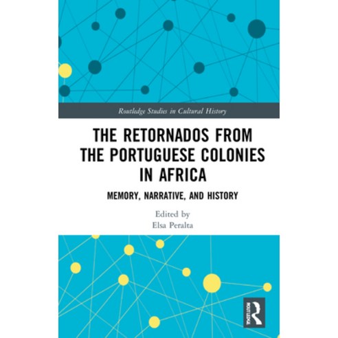 (영문도서) The Retornados from the Portuguese Colonies in Africa: Memory Narrative and History Hardcover, Routledge, English, 9780367703998