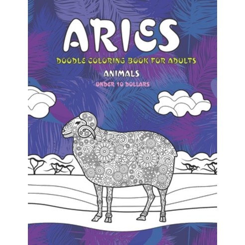 Doodle Coloring Book for Adults - Animals - Under 10 Dollars - Aries Paperback, Independently Published