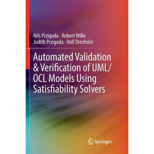 (영문도서) Automated Validation & Verification of Uml/Ocl Models Using Satisfiability Solvers Paperback, Springer, English, 9783319892146
