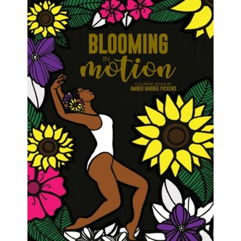 Blooming in Motion Paperback, Art Belongs to People, English, 9781736238004