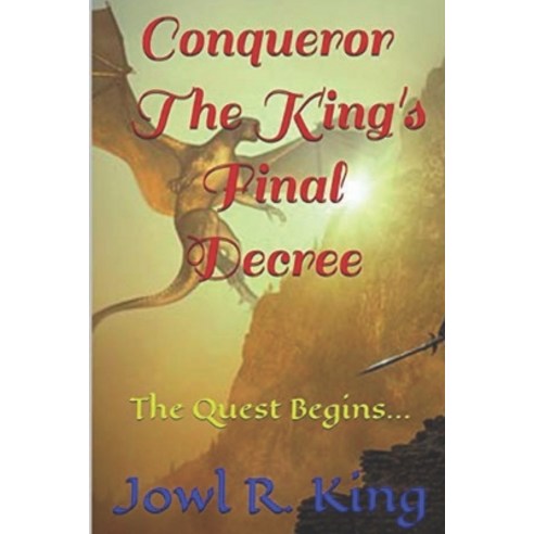 Conqueror: The King''s Final Decree Paperback, Createspace Independent Publishing Platform