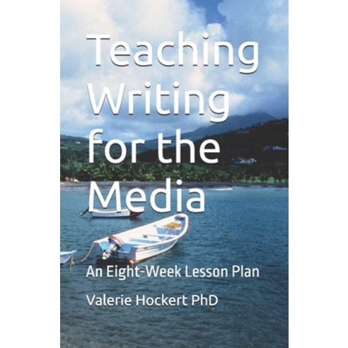 (영문도서) Teaching Writing for the Media: An Eight-Week Lesson Plan Paperback, Independently Published, English, 9798328695206