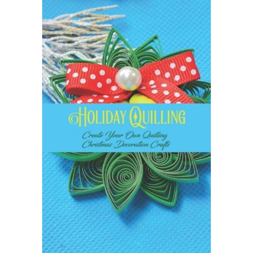 (영문도서) Holiday Quilling: Create Your Own Quilling Christmas Decoration Crafts: Black and White Paperback, Independently Published, English, 9798359002004