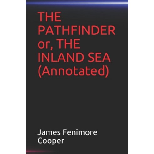 THE PATHFINDER or THE INLAND SEA(Annotated) Paperback, Independently Published, English, 9798573315522