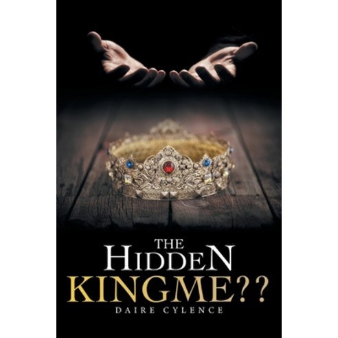 (영문도서) The Hidden Kingme Paperback, WestBow Press, English, 9781664223547