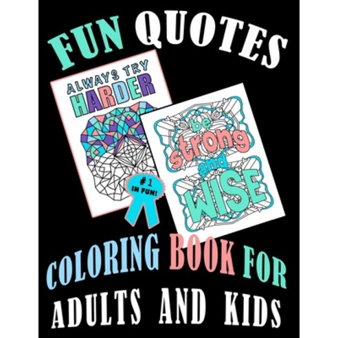 Fun Quotes Coloring Book For Adults And Kids: Productive Home Activities Stay Positive Colouring Bo... Paperback, Independently Published