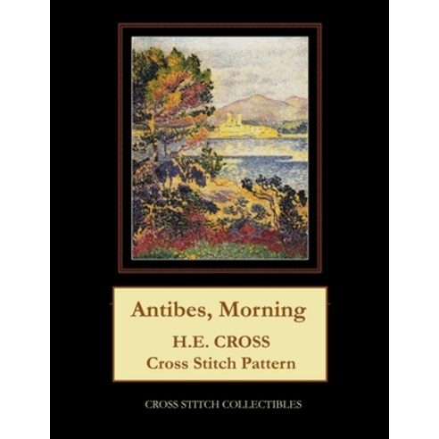 (영문도서) Antibes Morning: H.E. Cross cross stitch pattern Paperback, Createspace Independent Pub..., English, 9781727237757