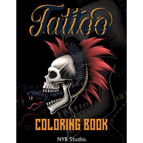 Tattoo Coloring Book: Adult Relaxation Tattoo Designs for Men and Women Gift For Birthday Christmas... Paperback, Independently Published, English, 9798564603829