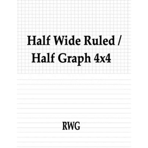 (영문도서) Half Wide Ruled / Half Graph 4x4: 200 Pages 8.5 X 11 Paperback, Rwg Publishing, English, 9781684119943