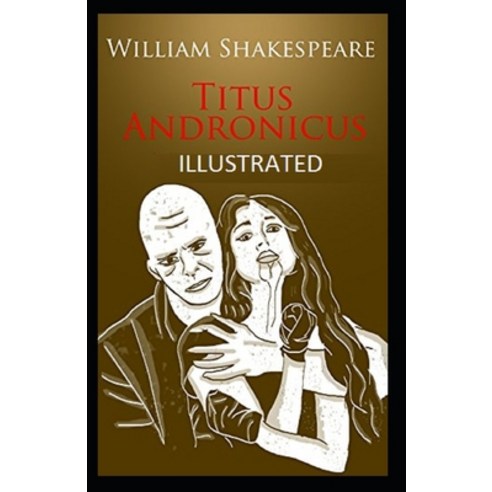 (영문도서) Titus Andronicus Illustrated Paperback, Independently Published, English, 9798501998971