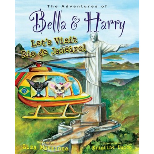 (영문도서) Let''s Visit Rio de Janeiro!: Adventures of Bella & Harry Hardcover, Bella & Harry LLC, English, 9781937616571